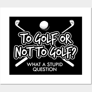 To Golf Or Not To Golf? Posters and Art